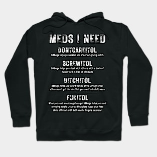 Meds I Need - Funny Adult Humor Hoodie